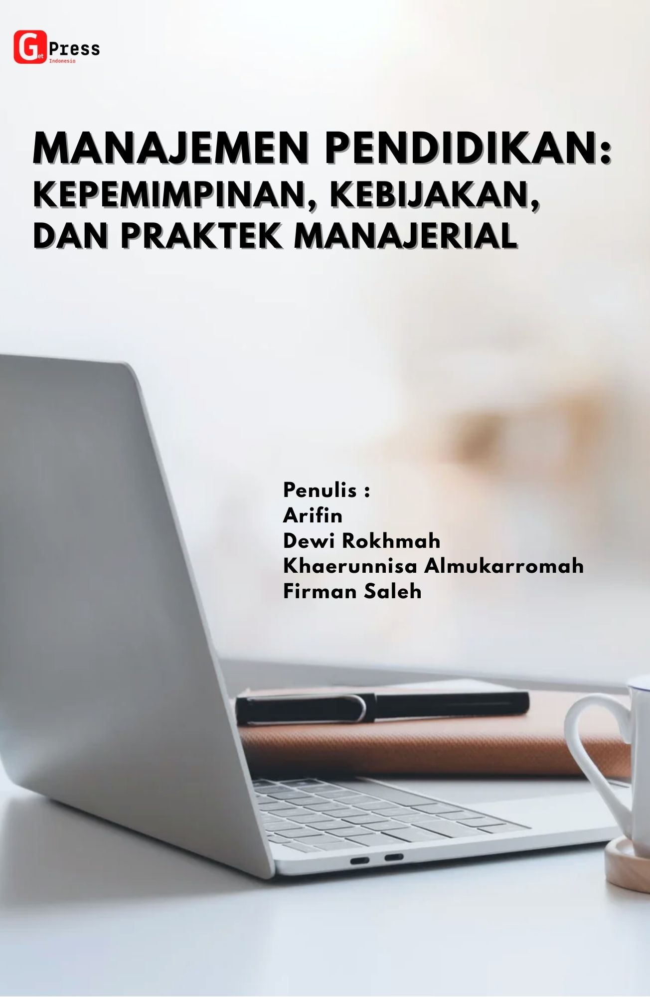 Manajemen Pendidikan: Kepemimpinan, Kebijakan, dan Praktek Manajerial